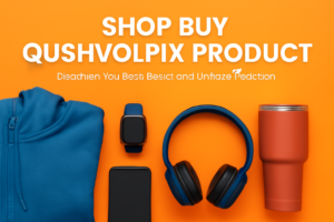 Read more about the article Shop Buy Qushvolpix Product: Your Ultimate Guide