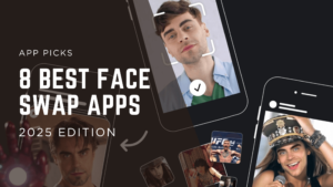 Read more about the article Top 7 Best Face Swap Apps You Need to Try in 2025? 